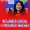 About Sajabo Chal Phuleri Basar Song